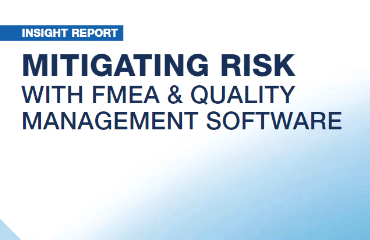 Mitigating Risk with FMEA & Quality Management Software