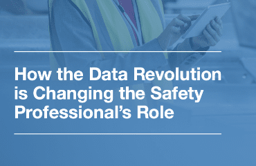 How the Data Revolution is Changing the Safety Professional's Role